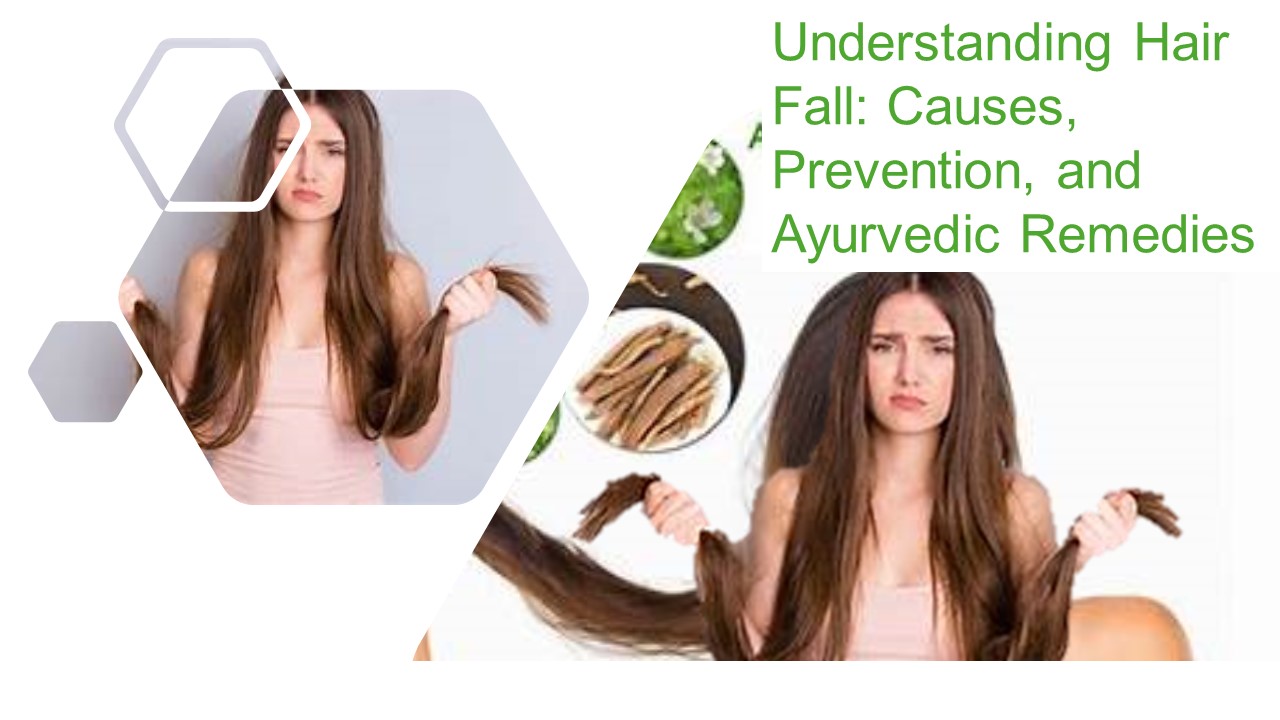 Understanding Hair Fall: Causes, Prevention, and Ayurvedic Remedies